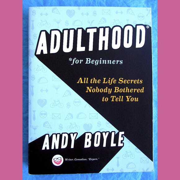 Other - Book - Adulthood for Beginners: All the LIfe Secrets Nobody Bothered to Tell You